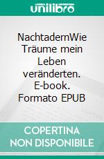 NachtadernWie Träume mein Leben veränderten. E-book. Formato EPUB ebook