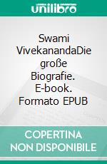 Swami VivekanandaDie große Biografie. E-book. Formato EPUB ebook