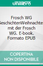 Frosch WG GeschichtenWeihnachten mit der Frosch WG. E-book. Formato EPUB ebook
