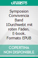Symposion Convivencia Band 1Durchwebt mit roten Fäden. E-book. Formato EPUB ebook
