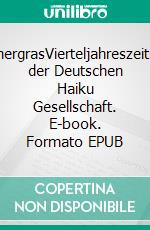 SommergrasVierteljahreszeitschrift der Deutschen Haiku Gesellschaft. E-book. Formato EPUB ebook