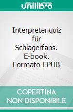 Interpretenquiz für Schlagerfans. E-book. Formato EPUB ebook