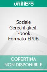 Soziale Gerechtigkeit. E-book. Formato EPUB ebook