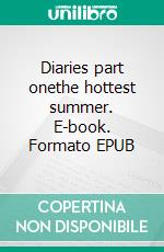 Diaries part onethe hottest summer. E-book. Formato EPUB ebook