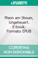 Mann am Steuer, Ungeheuer!. E-book. Formato EPUB ebook