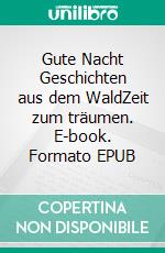 Gute Nacht Geschichten aus dem WaldZeit zum träumen. E-book. Formato EPUB ebook