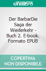 Der BarbarDie Saga der Wiederkehr - Buch 2. E-book. Formato EPUB ebook