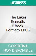 The Lakes Beneath. E-book. Formato EPUB ebook