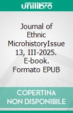 Journal of Ethnic MicrohistoryIssue 13, III-2025. E-book. Formato EPUB ebook