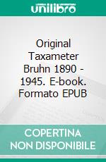 Original Taxameter Bruhn 1890 - 1945. E-book. Formato EPUB ebook