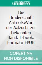 Die Bruderschaft AalmolkeVon der Aalzucht zur bekannten Band. E-book. Formato EPUB ebook