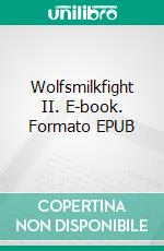 Wolfsmilkfight II. E-book. Formato EPUB ebook