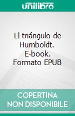 El triángulo de Humboldt. E-book. Formato EPUB ebook