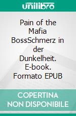 Pain of the Mafia BossSchmerz in der Dunkelheit. E-book. Formato EPUB ebook