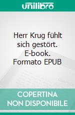 Herr Krug fühlt sich gestört. E-book. Formato EPUB ebook