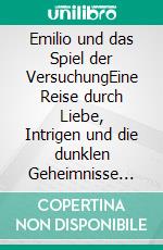 Emilio und das Spiel der VersuchungEine Reise durch Liebe, Intrigen und die dunklen Geheimnisse der Lagunenstadt Grado. E-book. Formato EPUB ebook