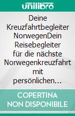 Deine Kreuzfahrtbegleiter NorwegenDein Reisebegleiter für die nächste Norwegenkreuzfahrt mit persönlichen Tipps von der Buchung bis zum Ende der Reise.. E-book. Formato EPUB ebook
