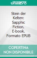 Stein der Kelten: Sapphic Fiction. E-book. Formato EPUB ebook