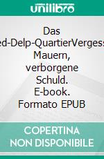 Das Alfred-Delp-QuartierVergessene Mauern, verborgene Schuld. E-book. Formato EPUB ebook