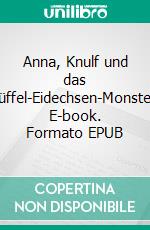 Anna, Knulf und das Büffel-Eidechsen-Monster. E-book. Formato EPUB ebook