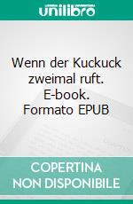 Wenn der Kuckuck zweimal ruft. E-book. Formato EPUB ebook