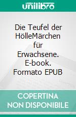 Die Teufel der HölleMärchen für Erwachsene. E-book. Formato EPUB ebook