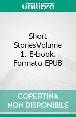 Short StoriesVolume 1. E-book. Formato EPUB ebook