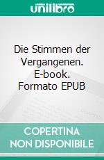 Die Stimmen der Vergangenen. E-book. Formato EPUB ebook