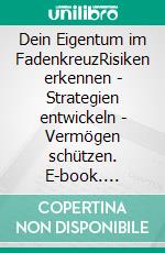 Dein Eigentum im FadenkreuzRisiken erkennen - Strategien entwickeln - Vermögen schützen. E-book. Formato EPUB ebook