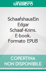 SchaafshausEin Edgar Schaaf-Krimi. E-book. Formato EPUB ebook