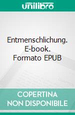 Entmenschlichung. E-book. Formato EPUB ebook