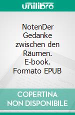 NotenDer Gedanke zwischen den Räumen. E-book. Formato EPUB ebook