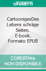CartoonigesDes Lebens schräge Seiten. E-book. Formato EPUB ebook