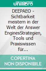 DEEPAEO - Sichtbarkeit meistern in der Welt der Answer EnginesStrategien, Tools und Praxiswissen für nachhaltige KI-Sichtbarkeit. E-book. Formato EPUB ebook