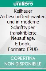 Keilhauer WerbeschriftenErweiterte und in moderne Schrifttypen transkribierte Neuauflage. E-book. Formato EPUB ebook