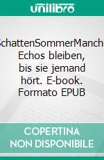 SchattenSommerManche Echos bleiben, bis sie jemand hört. E-book. Formato EPUB ebook