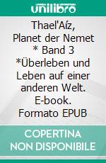 Thael'Aíz, Planet der Nemet * Band 3 *Überleben und Leben auf einer anderen Welt. E-book. Formato EPUB ebook