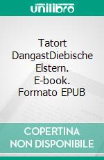 Tatort DangastDiebische Elstern. E-book. Formato EPUB ebook