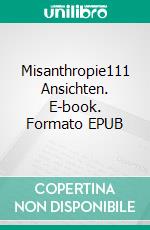 Misanthropie111 Ansichten. E-book. Formato EPUB ebook