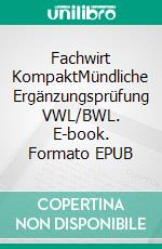 Fachwirt KompaktMündliche Ergänzungsprüfung VWL/BWL. E-book. Formato EPUB ebook