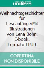 Weihnachtsgeschichten für LeseanfängerMit Illustrationen von Lena Bohn. E-book. Formato EPUB ebook
