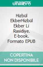 Hizbül EkberHizbül Ekber Li Rasidiye. E-book. Formato EPUB ebook