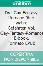 Drei Gay Fantasy Romane über wahre Gefährten Vol. 8Gay-Fantasy-Romance. E-book. Formato EPUB ebook