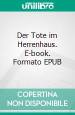 Der Tote im Herrenhaus. E-book. Formato EPUB ebook