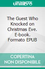 The Guest Who Knocked on Christmas Eve. E-book. Formato EPUB ebook