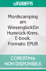 Mordscamping am WiesenglückEin Hunsrück-Krimi. E-book. Formato EPUB ebook