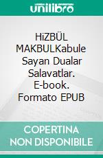 HiZBÜL MAKBULKabule Sayan Dualar Salavatlar. E-book. Formato EPUB ebook