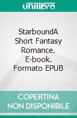 StarboundA Short Fantasy Romance. E-book. Formato EPUB ebook