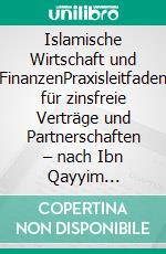 Islamische Wirtschaft und FinanzenPraxisleitfaden für zinsfreie Verträge und Partnerschaften – nach Ibn Qayyim al-Jawziyyah. E-book. Formato EPUB ebook