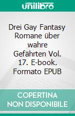 Drei Gay Fantasy Romane über wahre Gefährten Vol. 17. E-book. Formato EPUB ebook